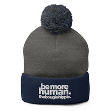 Load image into Gallery viewer, be more human. | pom-pom beanie