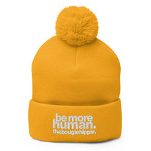 Load image into Gallery viewer, be more human. | pom-pom beanie