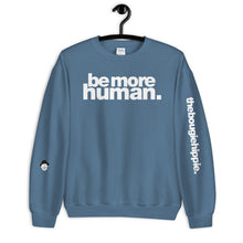 Load image into Gallery viewer, be more human. | LOUD