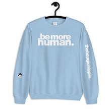 Load image into Gallery viewer, be more human. | LOUD