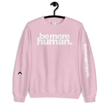 Load image into Gallery viewer, be more human. | LOUD