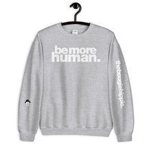 Load image into Gallery viewer, be more human. | LOUD