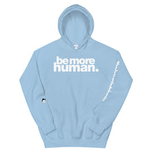 Load image into Gallery viewer, be more human. | LOUD hoodie