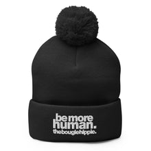 Load image into Gallery viewer, be more human. | pom-pom beanie
