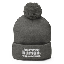 Load image into Gallery viewer, be more human. | pom-pom beanie
