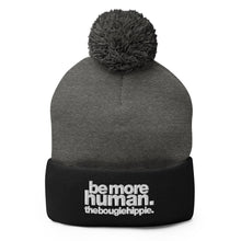 Load image into Gallery viewer, be more human. | pom-pom beanie
