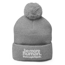 Load image into Gallery viewer, be more human. | pom-pom beanie
