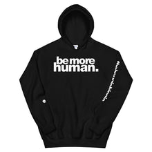 Load image into Gallery viewer, be more human. | LOUD hoodie
