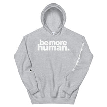 Load image into Gallery viewer, be more human. | LOUD hoodie
