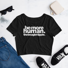 Load image into Gallery viewer, be more human. | LOUD crop tee
